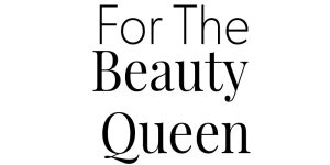 For the Beauty Queen