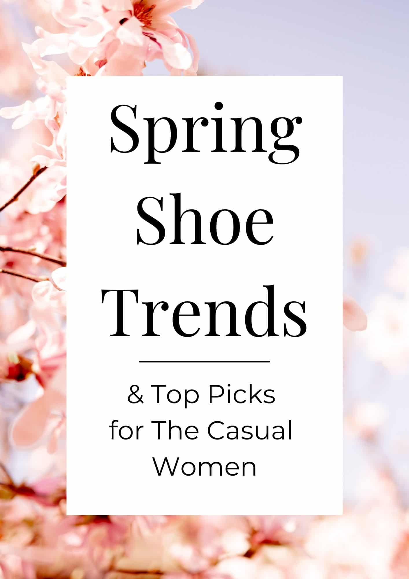 Spring Shoe Trends & Top Picks for the Casual Women